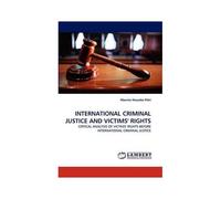 International Criminal Justice And Victims'' Rights
