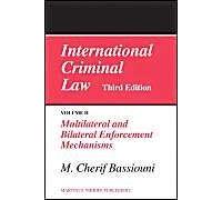 International Criminal Law, Volume 2: Multilateral And Bilateral Enforcement Mechanisms