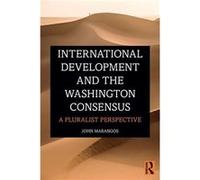 International Development and the Washington Consensus - Marangos John University of Macedonia Greece - Taylor amp Francis Ltd - Livre en Anglais - Paperb Marangos John University of Macedonia GreeceM