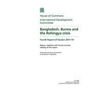 International Development Committee 4th Report. Bangladesh, Burma and the Rohingya crisis Volume 1. Report (House of Commons Paper) HC 1054