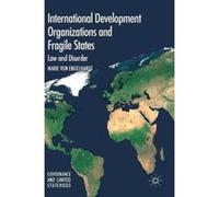 International Development Organizations and Fragile States: Law and Disorder (Governance and Limited Statehood) - [Version Originale] Inconnu (Auteur)