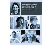 International Dialogues about Visual Culture, Education and Art