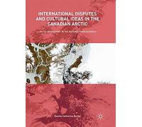 International Disputes And Cultural Ideas In The Canadian Arctic