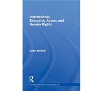 International Economic Actors and Human Rights by Adam McBeth Adam Mcbeth (Auteur)