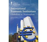 International Economic Institutions: Globalism vs. Nationalism