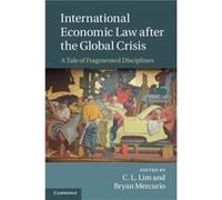 International Economic Law after the Global Crisis - Cambridge University Press - Cambridge University Press - Livre en Anglais - Hardback Cambridge University PressCambridge University Press (Auteur)