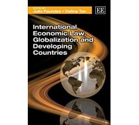 International Economic Law, Globalization and Developing Countries - [Livre en VO] Faundez, Julio Edt / Tan, Celine Edt (Auteur)