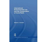 International Environmental Law And The Conservation Of Coral Reefs