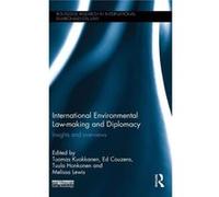 International Environmental Law-Making And Diplomacy: Insights And Overviews (Routledge Research In International Environmental Law) (Hardcover) Ed Couzens, Tuula Honkonen, Tuomas Kuokkanen, Melissa A