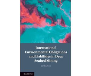 International Environmental Obligations and Liabilities in Deep Seabed Mining