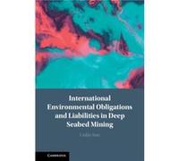 International Environmental Obligations and Liabilities in Deep Seabed Mining by Linlin Zhongnan University of Economics and Law Sun Linlin Zhongnan University of Economics and Law Sun (Auteur)