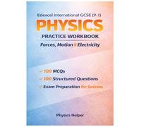 International GCSE Physics (9-1): Exam Practice Workbook - Forces, Motion & Electricity: 200 realistic exam-style questions & answers for secondary physics revision