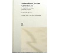International Health Care Reform, Routledge Studies in the Modern World Economy, 24 Colleen M. Flood (Auteur)