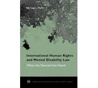 International Human Rights and Mental Disability Law: When the Silenced Are Heard Michael L. Perlin Michael L Perlin (Auteur)