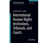 International Human Rights Institutions, Tribunals, And Courts