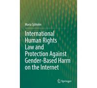 International Human Rights Law And Protection Against Gender-Based Harm On The Internet