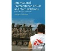 International Humanitarian NGOs and State Relations: Politics, Principles and Identity (Routledge Humanitarian Studies) - [Version Originale] Inconnu (Auteur)