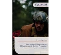 International Humanitarian Obligations and Civilian Protection: in Hybrid Armed Conflicts