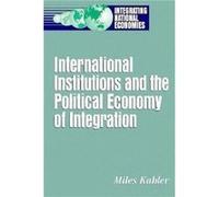 International Institutions and the Political Economy of Integration by Miles Kahler Miles Kahler (Auteur)