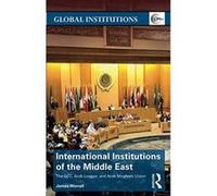 International Institutions of the Middle East: The GCC, Arab League, and Arab Maghreb Union (Global Institutions) - [Version Originale] Inconnu (Auteur)