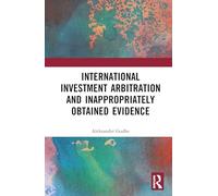 International Investment Arbitration and Inappropriately Obtained Evidence