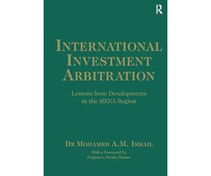 International Investment Arbitration: Lessons from Developments in the MENA Region