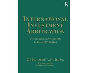 International Investment Arbitration: Lessons from Developments in the MENA Region