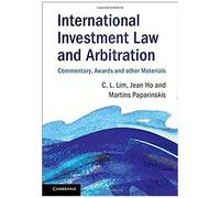 International Investment Law And Arbitration: Commentary, Awards And Other Materials