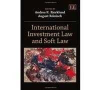 International Investment Law and Soft Law - [Livre en VO] Andrea K Bjorklund, August Reinisch (Auteur)