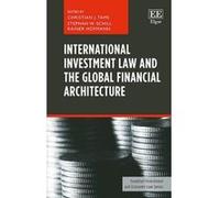 International Investment Law and the Global Financial Architecture (Frankfurt Investment and Economic Law Series) - [Livre en VO] Christian J Tams, Rainer Hofmann, Stephan W Schill (Auteur)