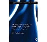 International Investment Law and the Right to Regulate: A human rights perspective (Routledge Research in International Economic Law) - [Version Originale] Inconnu (Auteur)