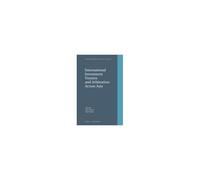 International Investment Treaties And Arbitration Across Asia