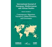 International Journal of European, Mediterranean and African Studies: Volume 1, Number 2 - Contemporary Migration: Narratives, Global Dynamics, and Governance