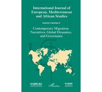 International Journal of European, Mediterranean and African Studies: Volume 1, Number 2 - Contemporary Migration: Narratives, Global Dynamics, and Governance (2)
