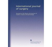 International journal of surgery: Devoted to the theory and practice of modern surgery and gynecology