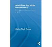 International Journalism And Democracy: Civic Engagement Models From Around The World (Routledge Research In Cultural And Media Studies) (Paperback) Angela Romano, (Auteur)
