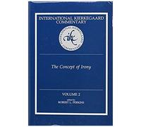 International Kierkegaard Commentaty Volume 2: The Concept Of Irony