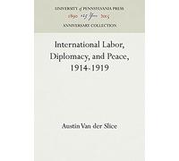 International Labor, Diplomacy, And Peace, 1914-1919