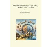 International Language, Past, Present and Future