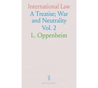 International Law: A Treatise; War and Neutrality