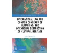 International Law and Common Concerns of Humankind: The Intentional Destruction of Cultural Heritage - Alberta Fabbricotti - Routledge - ebook (ePub) - Livre