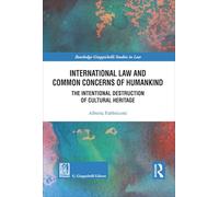 International law and common concerns of humankind. The Intentional destruction of cultural heritage