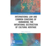International Law and Common Concerns of Humankind: The Intentional Destruction of Cultural Heritage