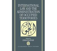 International Law And The Administration Of Occupied Territories