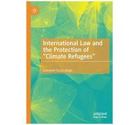 International Law And The Protection Of "Climate Refugees