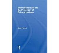 International Law And The Protection Of Cultural Heritage (Paperback) Craig University Of Queensland Forrest, Australia (Auteur)