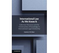 International Law As We Know It: Cyberwar Discourse and the Construction of Knowledge in International Legal Scholarship