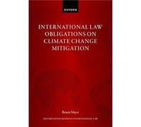 International Law Obligations on Climate Change Mitigation - Mayer Benoit Associate Professor at the Faculty of Law Chinese University of Hong Kong - Oxfo Mayer Benoit Associate Professor at the Facul