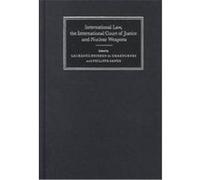 International Law, the International Court of Justice and Nuclear Weapons