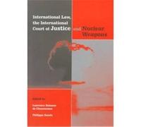 International Law, the International Court of Justice and Nuclear Weapons